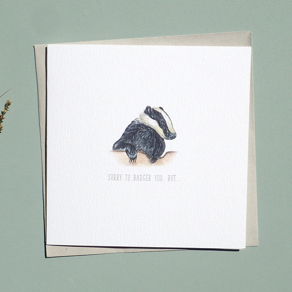 Sorry to Badger You Blank Greetings Card