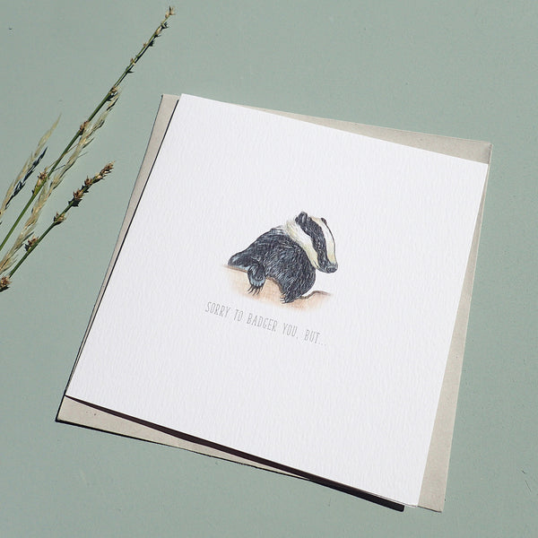 Sorry to Badger You Blank Greetings Card